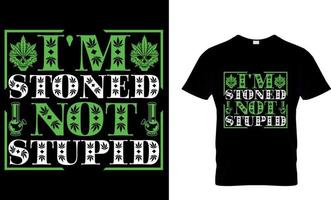 cannabis typography t shirt Design. weed t-shirt design. weed t shirt design. cannabis t-shirt design. cannabis t shirt design. weed design. I'm stoned not stupid. vector