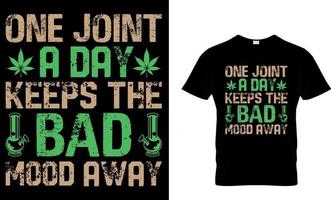 cannabis Typography T shirt Design with editable vector graphic. one joint a day keeps the bad mood away.