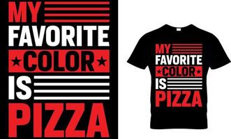 mi favorito color es Pizza. Pizza camiseta diseño. vector