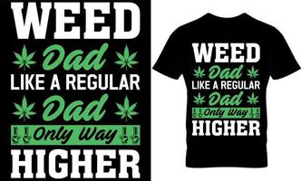 weed dad like a regular dad only way higher, cannabis typography t shirt Design. weed t-shirt design. weed t shirt design. cannabis t-shirt design. cannabis t shirt design. weed design. vector