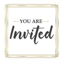 You're invited. Calligraphy text with elegant golden frame. Hand drawn style vector lettering. Design for greeting cards, and invitations.