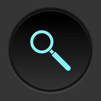 Round button icon Magnifier. Button banner round badge interface for application illustration on dark background vector