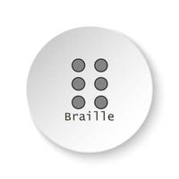 Round button for web icon, Braille. Button banner round, badge interface for application illustration on white background vector