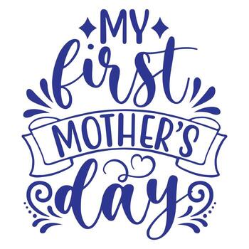 mi primero de la madre día camisa impresión plantilla, tipografía diseño para mamá mamá mamá hija abuela niña mujer tía mamá vida niño mejor mamá adorable camisa vector