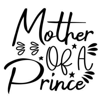 madre de un Príncipe, de la madre día camisa impresión plantilla, tipografía diseño para mamá mamá mamá hija abuela niña mujer tía mamá vida niño mejor mamá adorable camisa vector