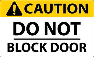 Caution Do Not Block Door Sign On White Background vector