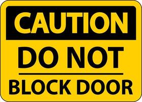 Caution Do Not Block Door Sign On White Background vector