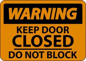 Warning Keep Closed Do Not Block Sign vector