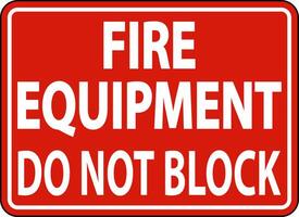 Fire Equipment Do Not Block Sign On White Background vector