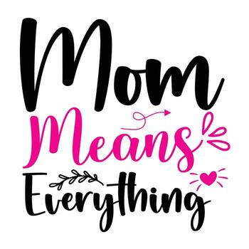 mamá medio todo, de la madre día camisa impresión plantilla, tipografía diseño para mamá mamá mamá hija abuela niña mujer tía mamá vida niño mejor mamá adorable camisa vector