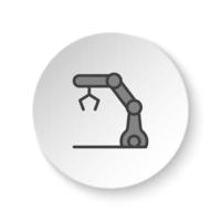 Round button for web icon, automate robot, hydraulic arm. Button banner round, badge interface for application illustration on white background vector