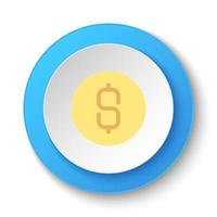 Round button for web icon, dollar, money, coin. Button banner round, badge interface for application illustration on white background vector