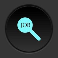 Round button icon, job, search. Button banner round, badge interface for application illustration on dark background vector