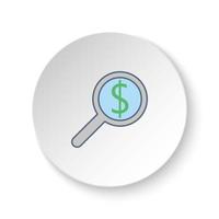 Round button for web icon, search, dollar. Button banner round, badge interface for application illustration on white background vector