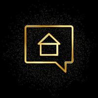 Chat, home, house gold icon. Vector illustration of golden particle background. Real estate concept vector illustration .