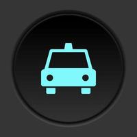 Round button icon Taxi. Button banner round badge interface for application illustration on dark background vector