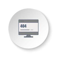 Round button for web icon, monitor, site, 404, error. Button banner round, badge interface for application illustration on white background vector