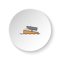 Round button for web icon, Boat on a ramp. Button banner round, badge interface for application illustration on white background vector