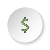 Round button for web icon, Dollar. Button banner round, badge interface for application illustration on white background vector