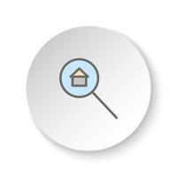 Round button for web icon, house, property, search. Button banner round, badge interface for application illustration on white background vector