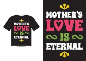 madres amor es eterno, contento madres día camiseta diseño vector ilustración