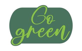 Go Green badge. Eco-friendly slogan. Badge pin with environmental awareness message. vector