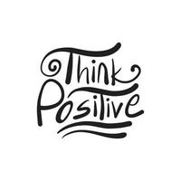 Think positive Hand drawn typography logo for T shirt design, banner, poster. Inspirational vector typography.