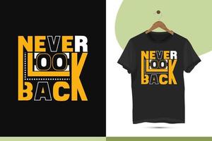 Never look back - Best unique Motivational typography t-shirt design template. Perfect design for the print item. vector