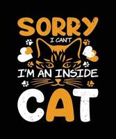 Sorry I can't I'm an inside cat quote t-shirt design template vector