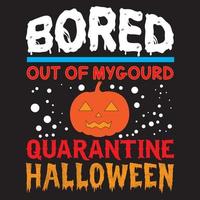 Bored out of my gourd Quarantine Halloween vector