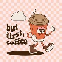 Vintage toons walking Coffee Cup Mascot with groovy text - but first, coffee. Promo banner template. Retro paper nug character in 80s contour style. Hand drawn vector illustration.