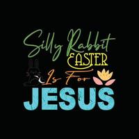 Silly rabbit Ester is for jesus vector t-shirt design. Easter t-shirt design. Can be used for Print mugs, sticker designs, greeting cards, posters, bags, and t-shirts