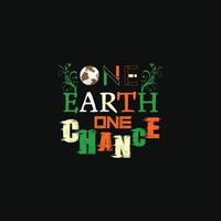 One Earth One Chance vector t-shirt design. Happy earth day t-shirt design. Can be used for Print mugs, sticker designs, greeting cards, posters, bags, and t-shirts