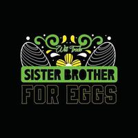 Will Trade Sister brother for  Easter candy vector t-shirt design. Easter t-shirt design. Can be used for Print mugs, sticker designs, greeting cards, posters, bags, and t-shirts