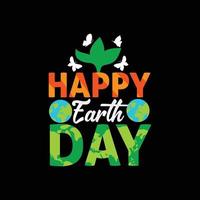 Happy Earth Day vector t-shirt design. Happy earth day t-shirt design. Can be used for Print mugs, sticker designs, greeting cards, posters, bags, and t-shirts