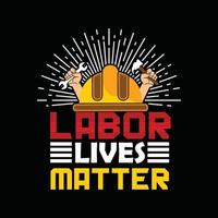 Labor lives matter vector t-shirt design. labor day t-shirt design. Can be used for Print mugs, sticker designs, greeting cards, posters, bags, and t-shirts