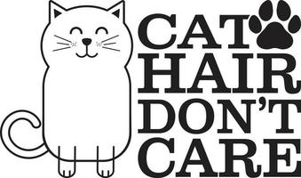 Cat Hair Dont Care  Typography Vector T-Shirt