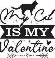 My Cat is My Valentine Typography T-Shirt vector