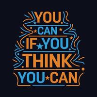 You can if you think you can.typography motivational quote design vector