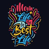 Mom Life Is The Best Life typography motivational quote design vector