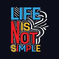 Life is Not Simple typography motivational quote design vector