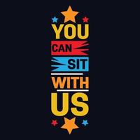 You Can Sit With Us typography motivational quote design vector