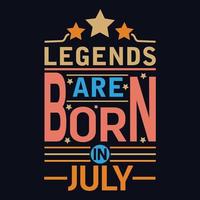 Legends are born in July typography motivational quote design vector