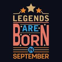 Legends are born in September typography motivational quote design vector