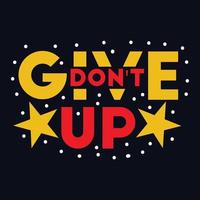 Don't Give Up typography motivational quote design vector