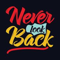 never look back quote Typography T Shirt Design vector