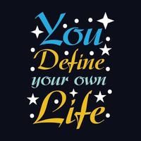 You Define Your Own Life typography motivational quote design vector