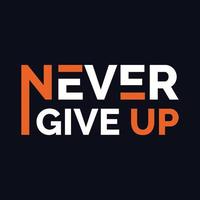 NEVER GIVE UP t-shirt typography design vector