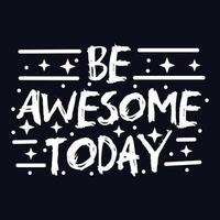 Be Awesome Today typography motivational quote design vector