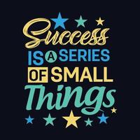 Success Is a Series of Small Things typography motivational quote design vector
